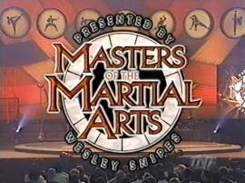 Masters of the Martial Arts Presented by Wesley Snipes