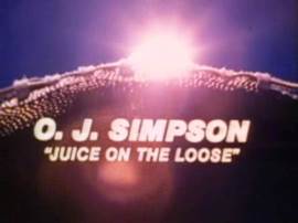 O.J. Simpson: Juice on the Loose