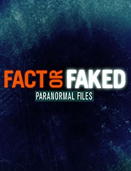 Fact or Faked: Paranormal Files