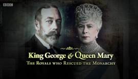 King George and Queen Mary: The Royals Who Rescued the Monarchy