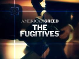 American Greed, the Fugitives