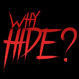 Why Hide?