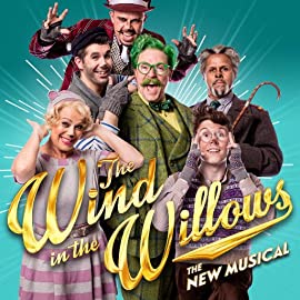 The Wind in the Willow: The New Musical