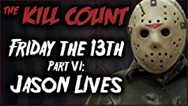 The Kill Count Friday the 13th Part VI: Jason Lives