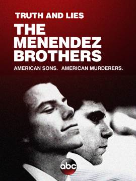 Truth and Lies: The Menendez Brothers - American Sons, American Murderers