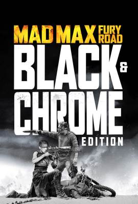 Mad Max: Fury Road - Introduction to Black & Chrome Edition by George Miller