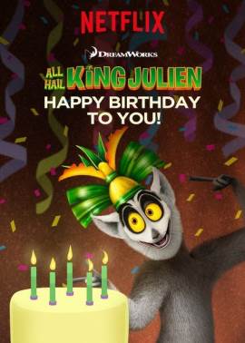 All Hail King Julien: Happy Birthday to You!