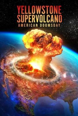 Yellowstone Supervolcano: American Doomsday