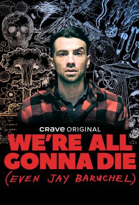 We're All Gonna Die (Even Jay Baruchel)