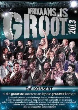 Afrikaans Is Groot 2013 Live DVD