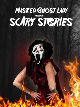 Masked Ghost Lady presents Scary Stories