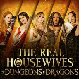 Real Housewives of Dungeons & Dragons