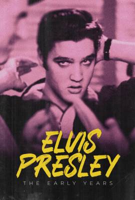 Elvis Presley: The Early Years