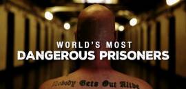 World's Most Dangerous Prisoners